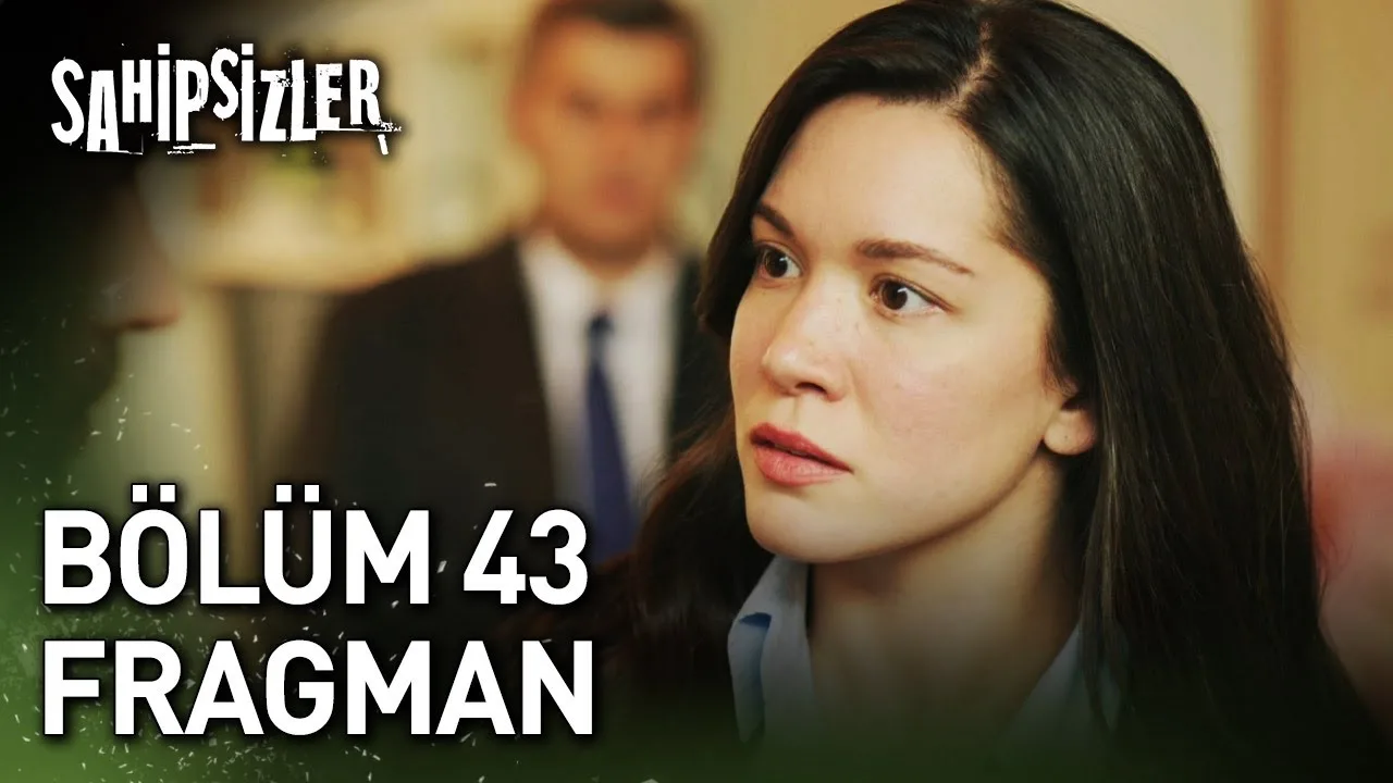 Sahipsizler 43.Bölüm Fragmanı
