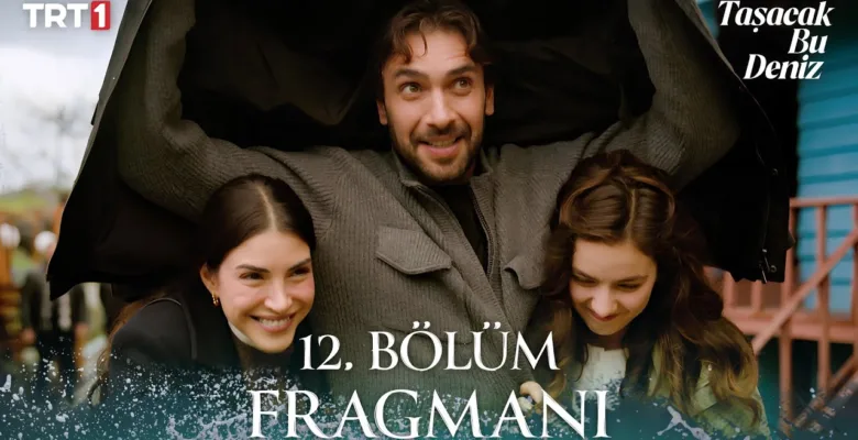 Taşacak Bu Deniz 12.Bölüm Fragmanı