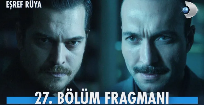 Eşref Rüya 27.Bölüm Fragmanı