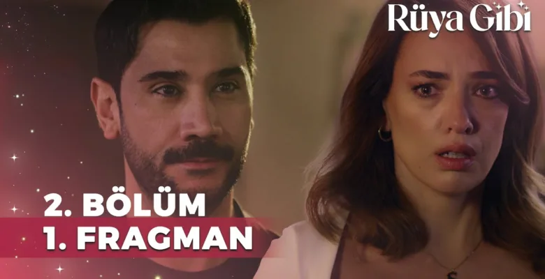 Rüya Gibi 2.Bölüm Fragmanı