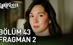 Sahipsizler 43.Bölüm 2. Fragmanı