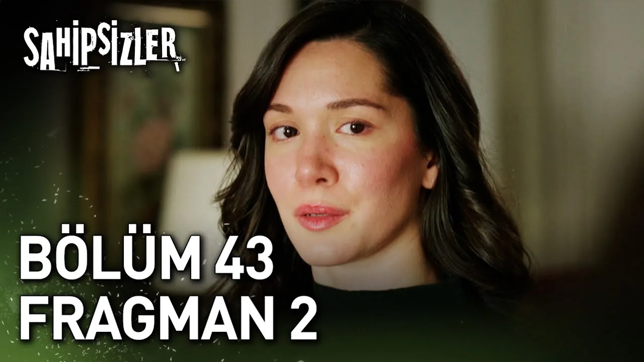 Sahipsizler 43.Bölüm 2. Fragmanı