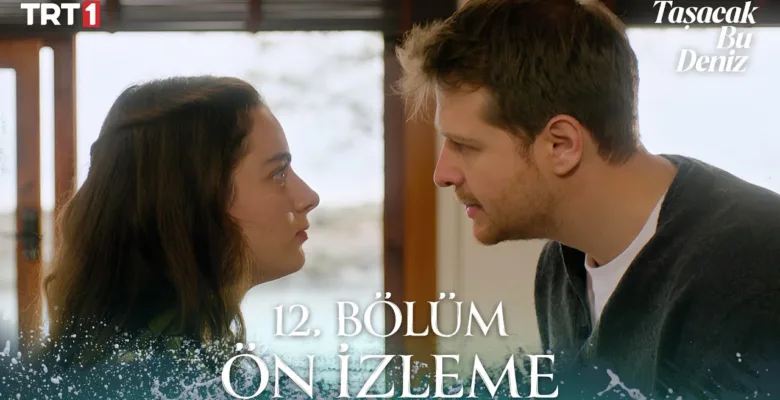 Taşacak Bu Deniz 12.Bölüm Önizleme