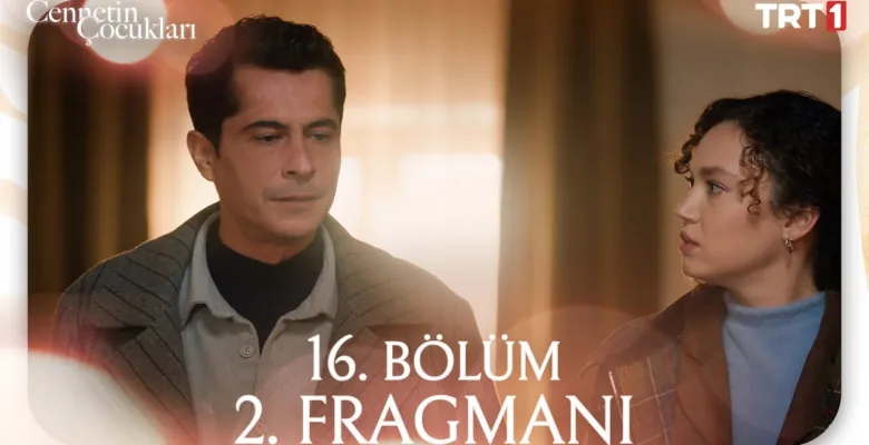 Cennetin Çocukları 16.Bölüm 2. Fragmanı