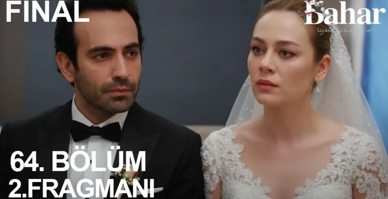 Bahar 64.Bölüm 2. Fragmanı (Final)