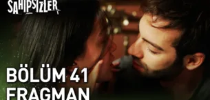 Sahipsizler 41.Bölüm Fragmanı Sahipsizler 41.Bölüm Fragmanı