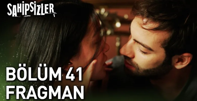 Sahipsizler 41.Bölüm Fragmanı