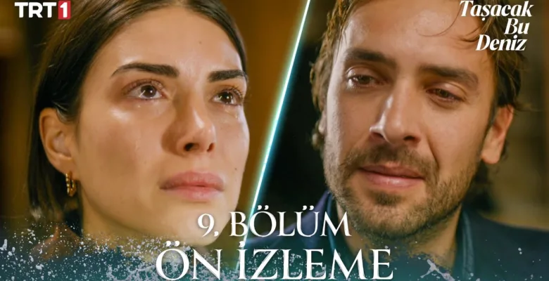 Taşacak Bu Deniz 9.Bölüm Önizleme