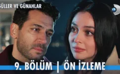 Güller ve Günahlar 9.Bölüm Önizleme