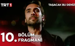 Taşacak Bu Deniz 10.Bölüm Fragmanı