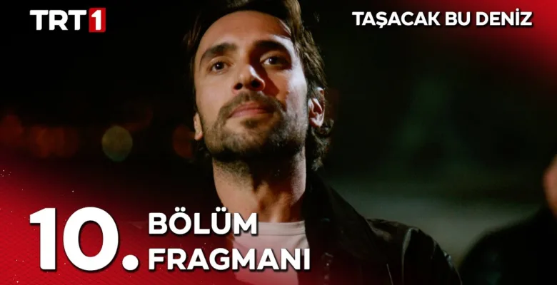 Taşacak Bu Deniz 10.Bölüm Fragmanı