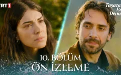 Taşacak Bu Deniz 10.Bölüm Önizleme