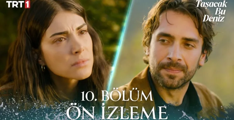 Taşacak Bu Deniz 10.Bölüm Önizleme