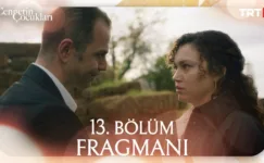 Cennetin Çocukları 13.Bölüm Fragmanı
