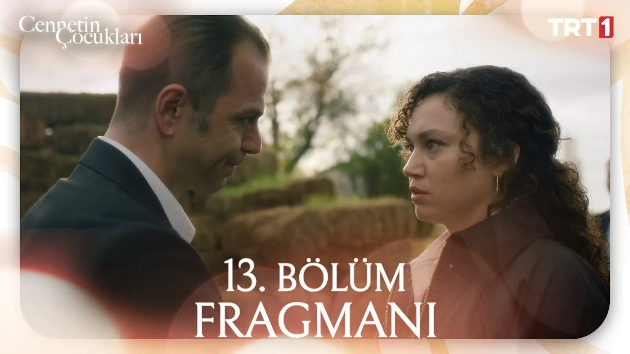 Cennetin Çocukları 13.Bölüm Fragmanı