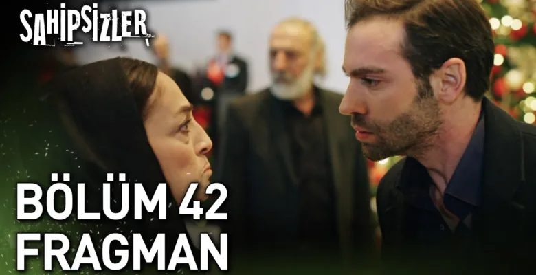 Sahipsizler 42.Bölüm Fragmanı