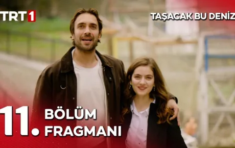 Taşacak Bu Deniz 11.Bölüm Fragmanı