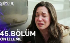 Sahipsizler 45.Bölüm Önizleme