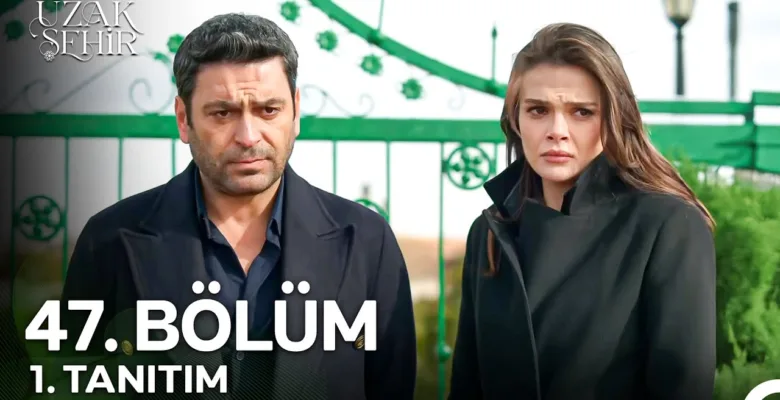 Uzak Şehir 47.Bölüm Fragmanı