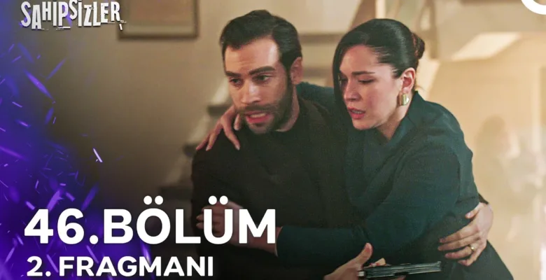 Sahipsizler 46.Bölüm 2. Fragmanı