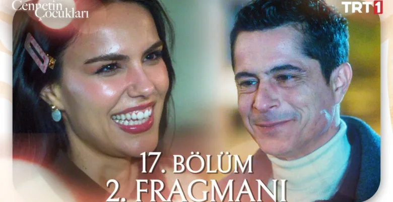Cennetin Çocukları 17.Bölüm 2. Fragmanı