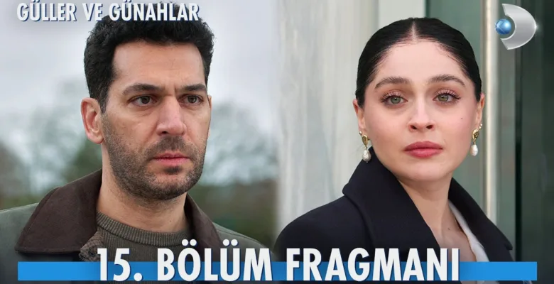 Güller ve Günahlar 15.Bölüm Fragmanı