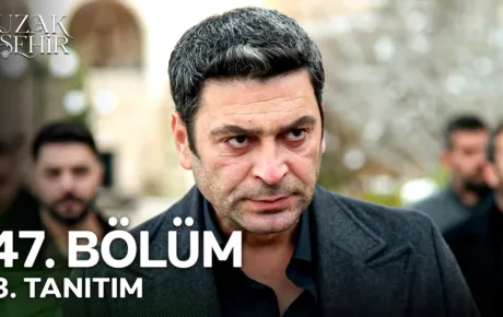 Uzak Şehir 47.Bölüm 3. Fragmanı