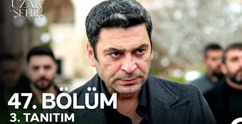 Uzak Şehir 47.Bölüm 3. Fragmanı
