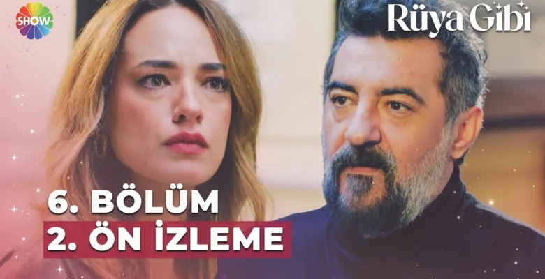 Rüya Gibi 6.Bölüm 2. Önizleme
