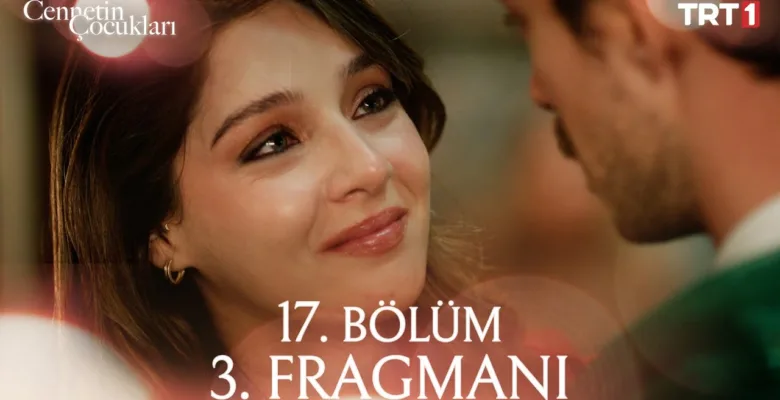 Cennetin Çocukları 17.Bölüm 3. Fragmanı