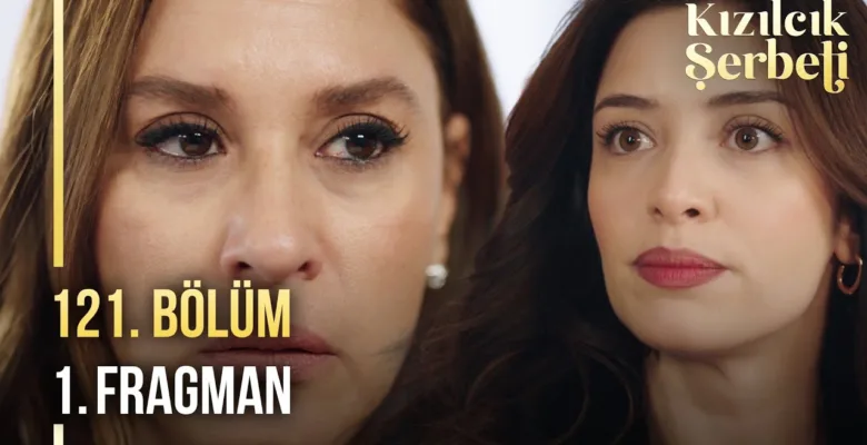 Kızılcık Şerbeti 121.Bölüm Fragmanı
