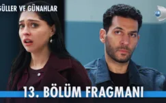 Güller ve Günahlar 13.Bölüm Fragmanı
