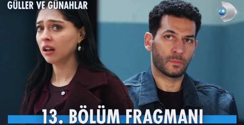 Güller ve Günahlar 13.Bölüm Fragmanı