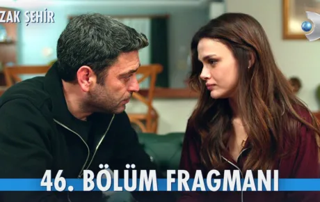 Uzak Şehir 46.Bölüm Fragmanı