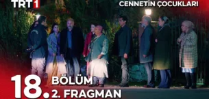 Cennetin Çocukları 18.Bölüm 2. Fragmanı