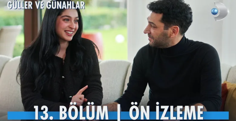 Güller ve Günahlar 13.Bölüm Önizleme