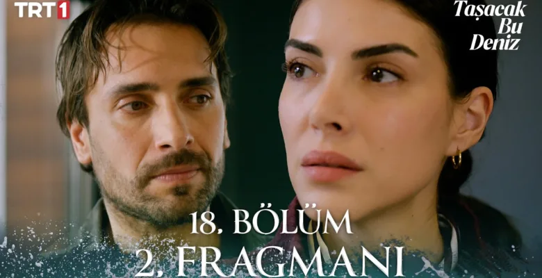 Taşacak Bu Deniz 18.Bölüm 2. Fragmanı