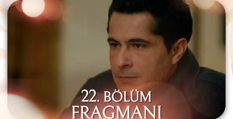 Cennetin Çocukları 22.Bölüm Fragmanı