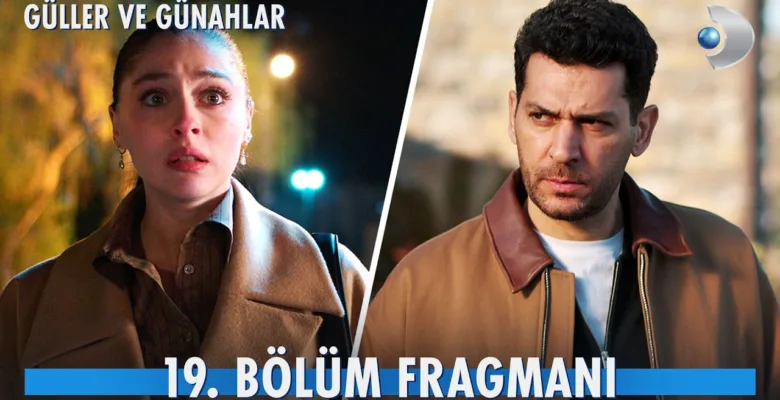 Güller ve Günahlar 19.Bölüm Fragmanı