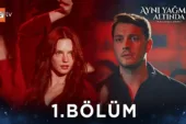 Aynı Yağmur Altında 1.Bölüm Önizleme (Yeni Dizi)