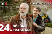Cennetin Çocukları 24.Bölüm Fragmanı