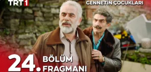 Cennetin Çocukları 24.Bölüm Fragmanı
