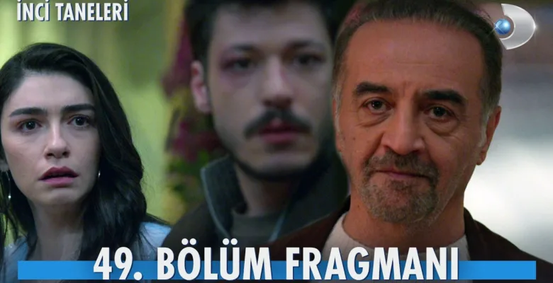 İnci Taneleri 49.Bölüm Fragmanı
