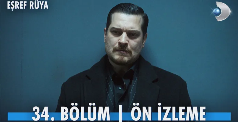 Eşref Rüya 34.Bölüm Önizleme