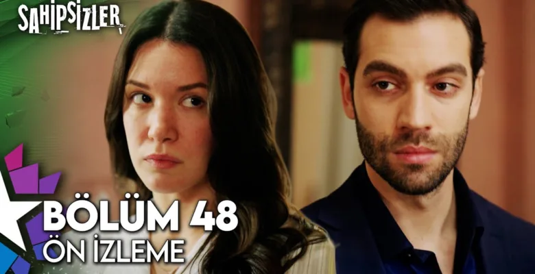 Sahipsizler 48.Bölüm Önizleme