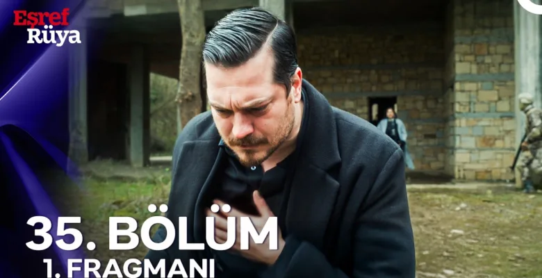 Eşref Rüya 35.Bölüm Fragmanı