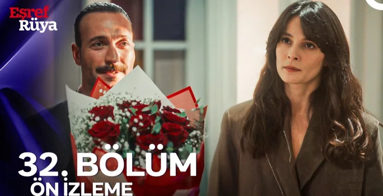 Eşref Rüya 32.Bölüm Önizleme