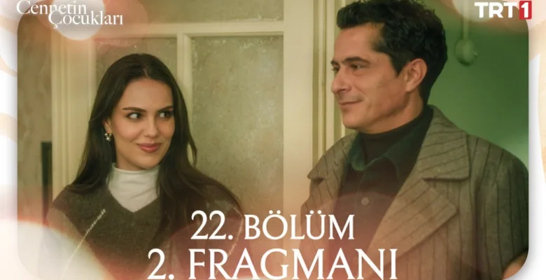 Cennetin Çocukları 22.Bölüm 2. Fragmanı