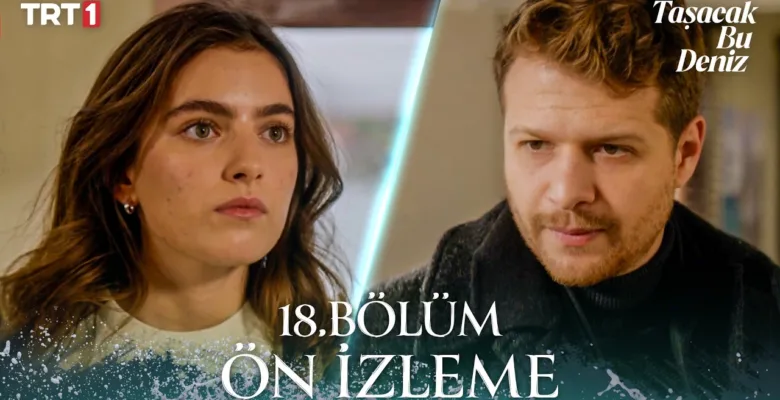 Taşacak Bu Deniz 18.Bölüm Önizleme