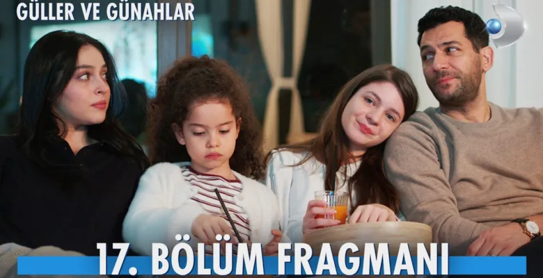 Güller ve Günahlar 17.Bölüm Önizleme